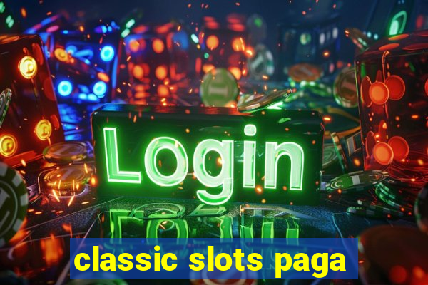 classic slots paga