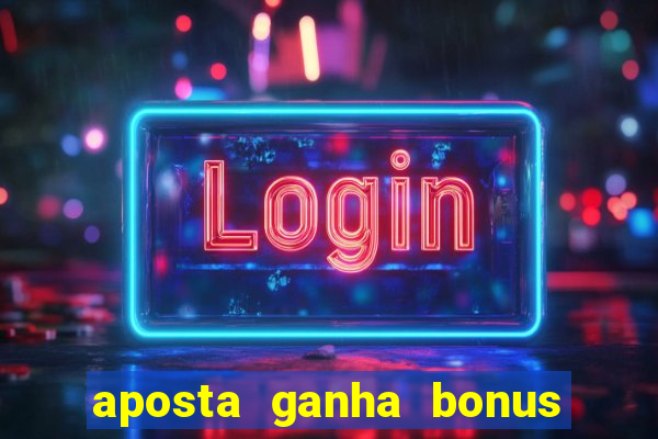 aposta ganha bonus de cadastro