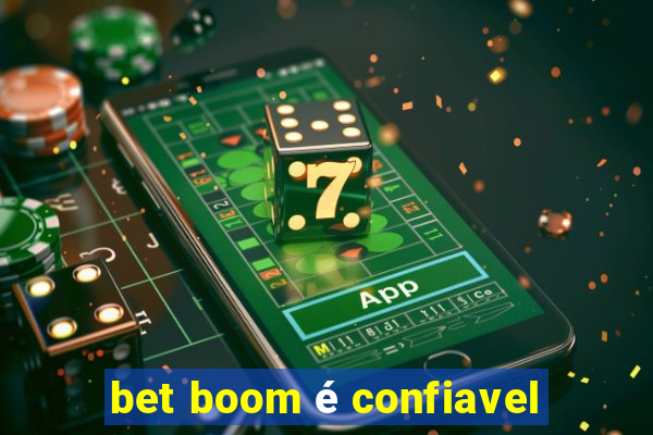 bet boom é confiavel