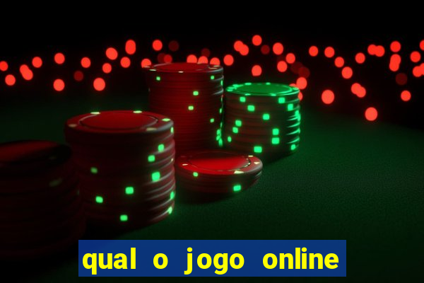 qual o jogo online que d谩 mais dinheiro