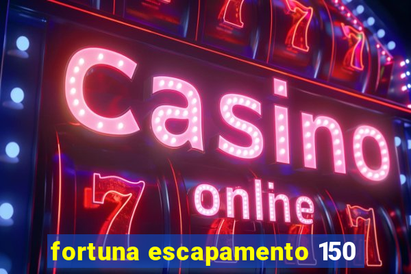 fortuna escapamento 150