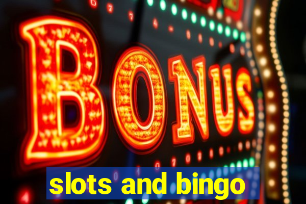 slots and bingo