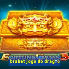 brabet jogo do drag?o