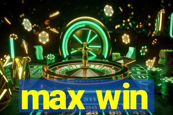 max win