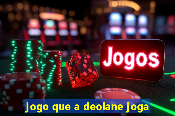 jogo que a deolane joga