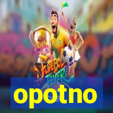 opotno