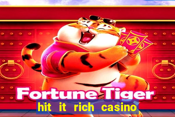 hit it rich casino slots bonus collector