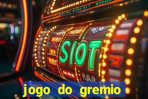 jogo do gremio onde assistir ao vivo