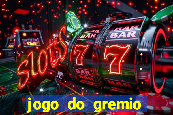 jogo do gremio onde assistir ao vivo