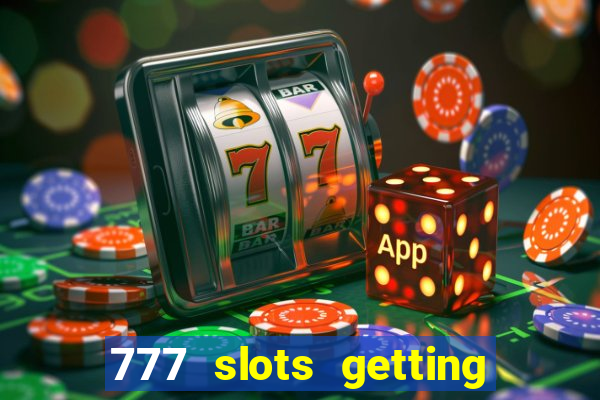 777 slots getting crazy casino