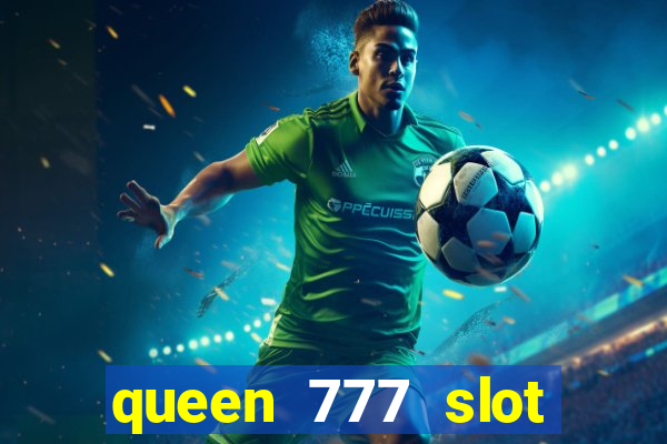 queen 777 slot login register