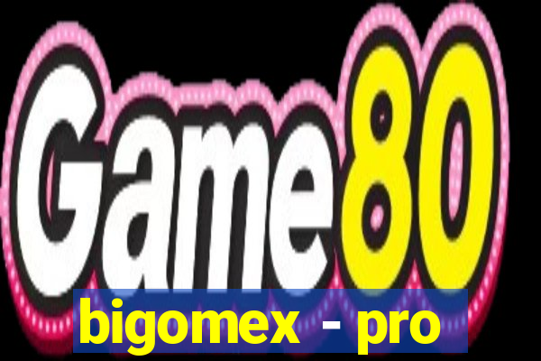 bigomex - pro