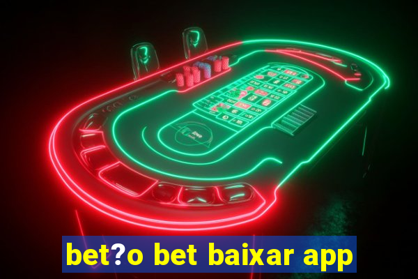 bet?o bet baixar app