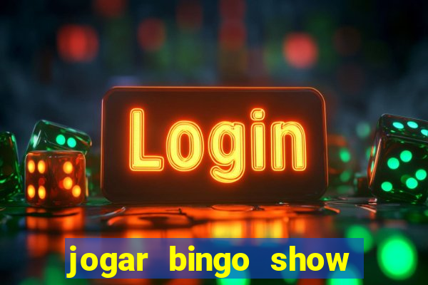 jogar bingo show ball gratis