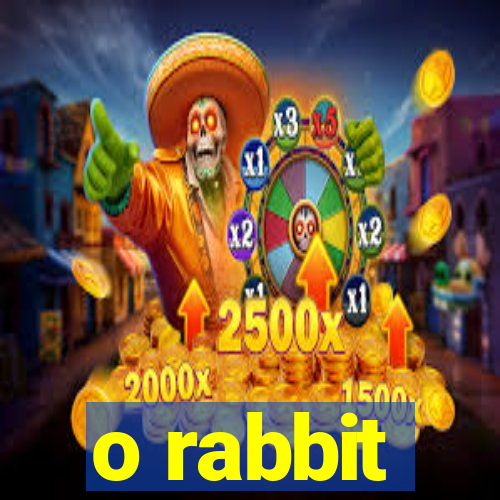 o rabbit