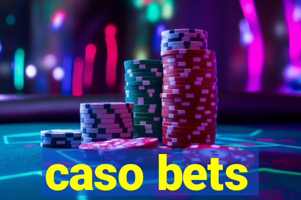 caso bets