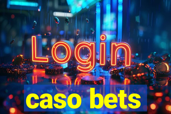 caso bets