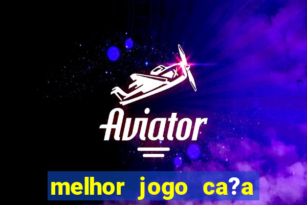 melhor jogo ca?a níqueis para ganhar dinheiro