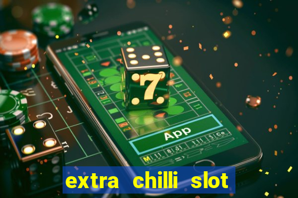 extra chilli slot free play