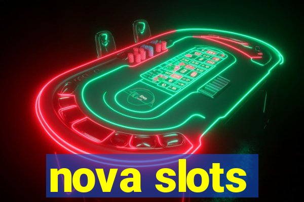 nova slots