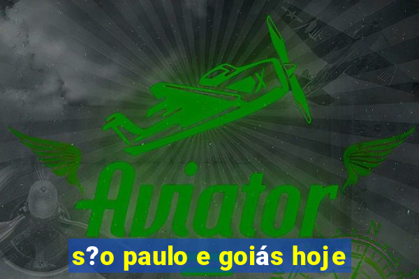 s?o paulo e goiás hoje