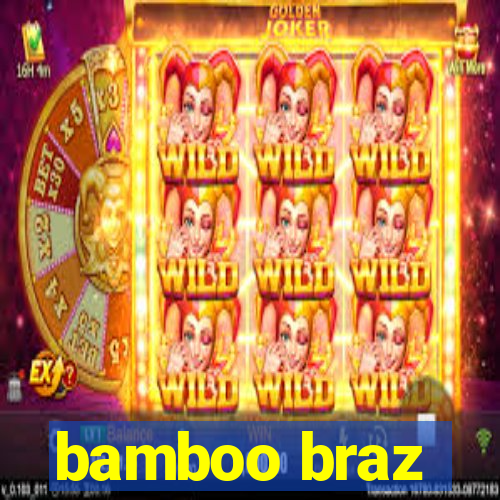 bamboo braz