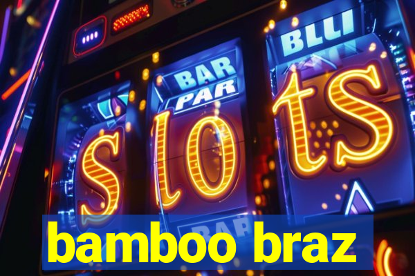 bamboo braz