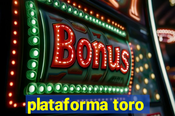 plataforma toro