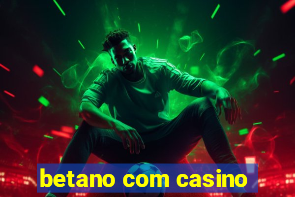 betano com casino