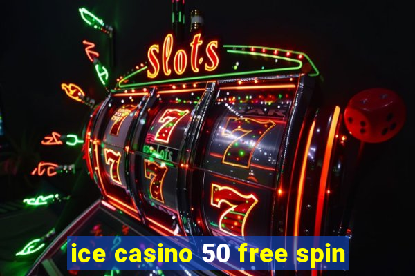 ice casino 50 free spin