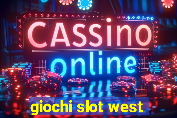 giochi slot west