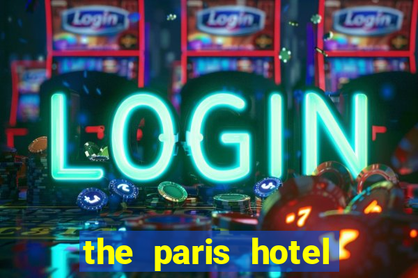 the paris hotel and casino