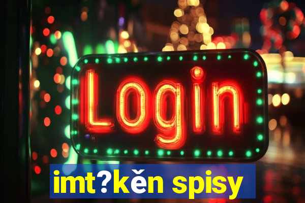 imt?kěn spisy