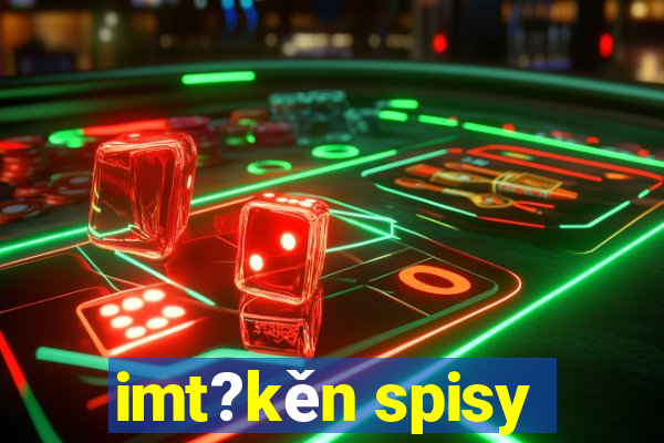 imt?kěn spisy