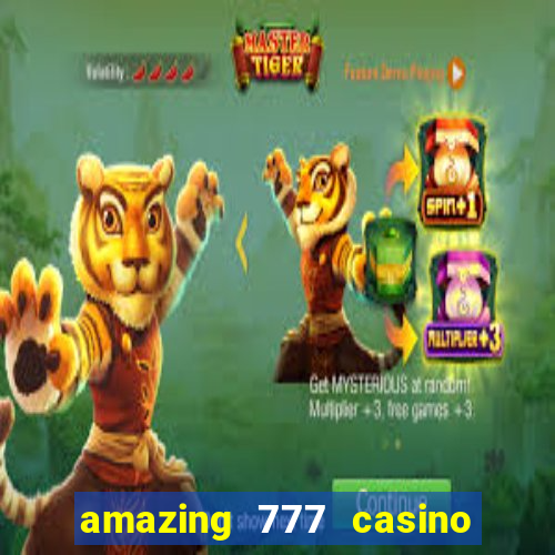 amazing 777 casino sign up