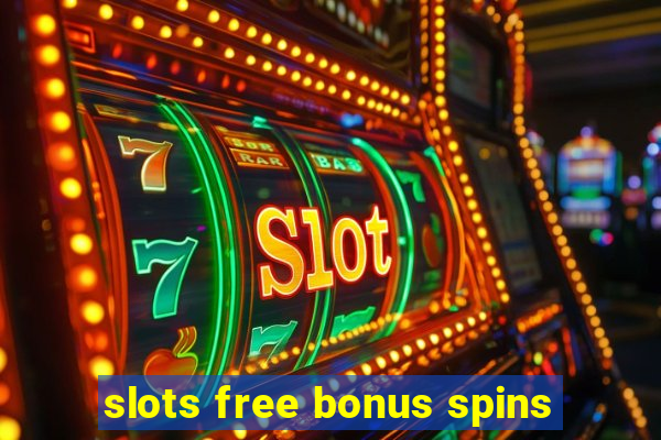 slots free bonus spins