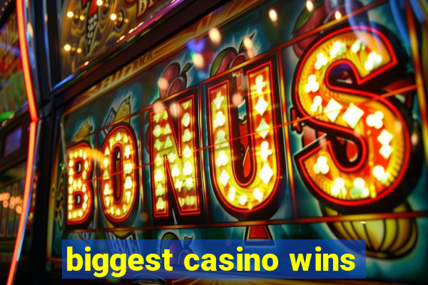 biggest casino wins