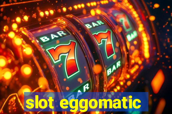 slot eggomatic