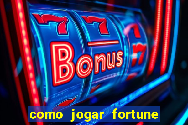 como jogar fortune tiger e ganhar dinheiro