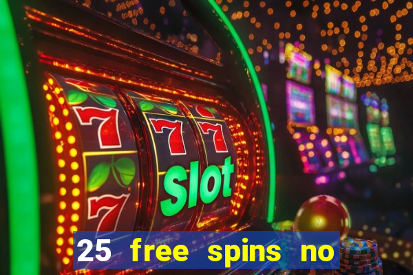 25 free spins no deposit casinos