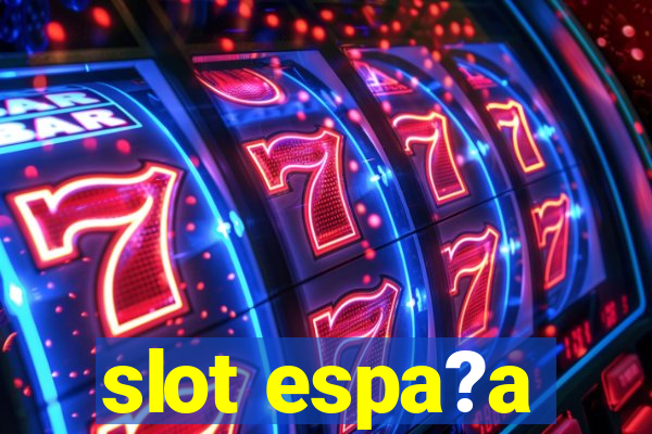 slot espa?a