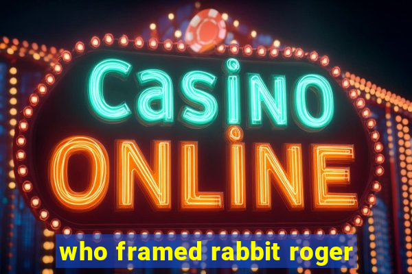 who framed rabbit roger