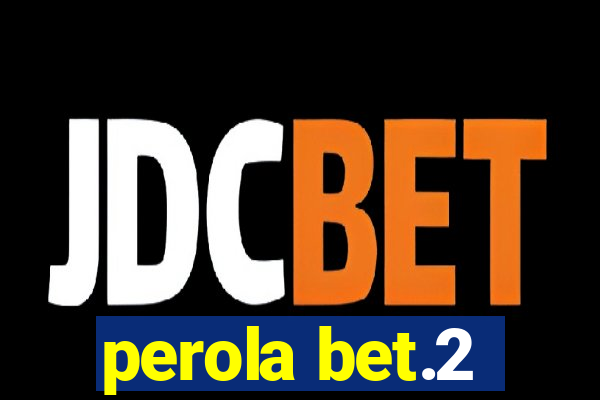 perola bet.2