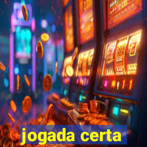 jogada certa