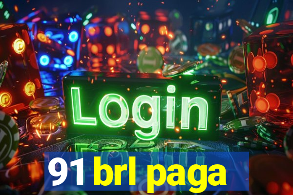 91 brl paga