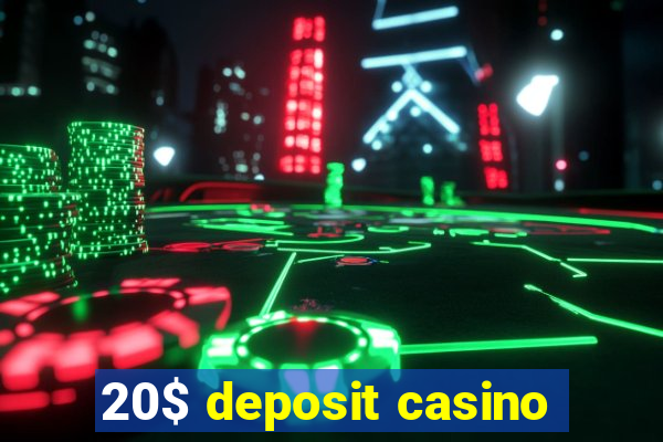 20$ deposit casino