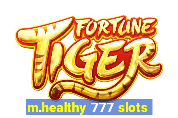 m.healthy 777 slots