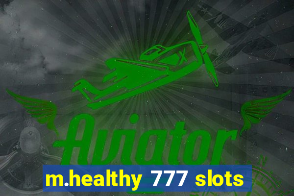 m.healthy 777 slots