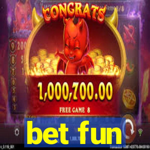 bet fun