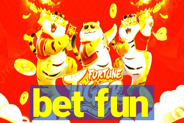 bet fun